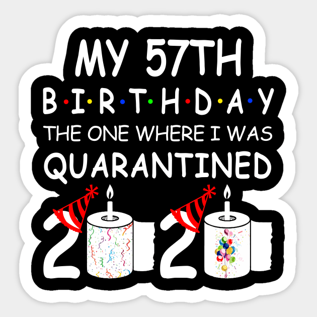 My 57th Birthday The One Where I Was Quarantined 2020 Sticker by Rinte